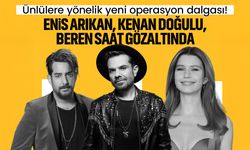 Ünlülere yönelik operasyonda yeni gelişme: Enis Arıkan ve Kenan Doğulu gözaltında