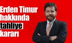 Erden Timur hakkında tahliye kararı verildi