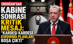 Erdoğan'dan Kabine sonrası kritik mesaj: "Kardeşi kardeşe kırdırma planları boşa çıktı"