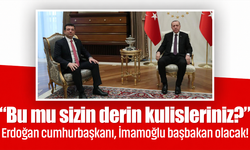 Erdoğan cumhurbaşkanı, İmamoğlu başbakan olacak! “Bu mu sizin derin kulisleriniz?”