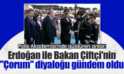Polis Akademisi'nde güldüren anlar: Erdoğan ile Bakan Çiftçi'nin "Çorum" diyaloğu gündem oldu