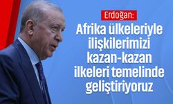 Erdoğan: Afrika ülkeleriyle ilişkilerimizi kazan-kazan ilkeleri temelinde geliştiriyoruz