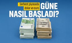 Serbest piyasada dolar ve euro güne nasıl başladı?