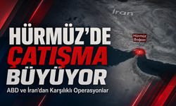 Hürmüz'de çatışma büyüyor: ABD ve İran'dan karşılıklı operasyonlar