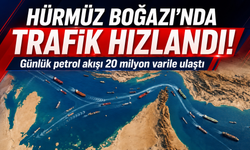 Hürmüz Boğazı'nda trafik hızlandı!  Günlük petrol akışı 20 milyon varile ulaştı