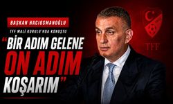 Başkan Hacıosmanoğlu TFF Mali Kurulu'nda konuştu: "Bir adım gelene on adım koşarım"