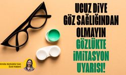 Göz sağlığında tehlike: İmitasyon gözlük uyarısı!
