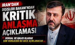 İran’dan kritik anlaşma açıklaması: "Derhal ve kalıcı olarak son verileceği bu gece açıklanacak"