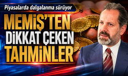 Piyasalarda dalgalanma sürüyor: Memiş’ten dikkat çeken tahminler