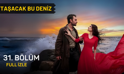Taşacak Bu Deniz 31. bölüm full izle. TRT 1 Taşacak Bu Deniz son bölüm izleme linki