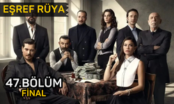 Eşref Rüya 47. bölüm full izle, Kanal D Eşref Rüya son bölüm izleme linki