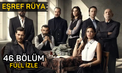 Eşref Rüya 46. bölüm full izle, Kanal D Eşref Rüya son bölüm izleme linki