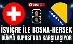 İsviçre - Bosna Hersek MAÇI CANLI İZLE | 2026 FIFA Dünya KUPASI