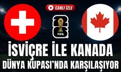 İsviçre - Kanada MAÇI CANLI İZLE | 2026 FIFA DÜNYA KUPASI