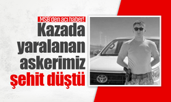 MSB'den acı haber! Kazada yaralanan askerimiz düştü
