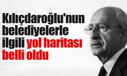 Kılıçdaroğlu'nun belediyelerle ilgili yol haritası belli oldu