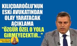 Kılıçdaroğlu'nun eski avukatından olay yaratacak açıklama: "Özgür Özel o yola girmeyecektir..."