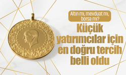 Altın mı, mevduat mı, borsa mı? Küçük yatırımcılar için en doğru tercih belli oldu