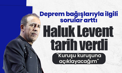 Deprem bağışlarıyla ilgili sorular arttI! Haluk Levent tarih verdi: "Kuruşu kuruşuna açıklayacağım"