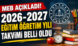 MEB açıkladı! 2026-2027 eğitim öğretim yılı takvimi belli oldu