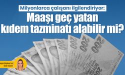Milyonlarca çalışanı ilgilendiriyor: Maaşı geç yatan kıdem tazminatı alabilir mi?