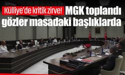 Külliye’de kritik zirve! MGK toplandı gözler masadaki başlıklarda