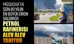 Moskova’ya son iki yılın en büyük dron saldırısı! Petrol rafinerisi alev alev yanıyor
