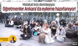Mülakat krizi derinleşiyor: Öğretmenler Ankara’da eyleme hazırlanıyor!