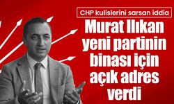 CHP kulislerini sarsan iddia: Murat Ilıkan yeni partinin binası için açık adres verdi!