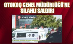 Otokoç Genel Müdürlüğü’ne silahlı saldırı