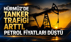 Hürmüz'de tanker trafiği arttı, petrol fiyatları düştü