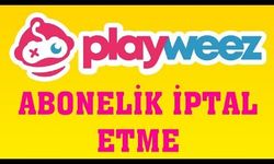 3699 abonelik iptali nasıl yapılır? Playweez ve Veedz üyeliği kapatma