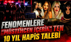 Fenomenlere "müstehcen içerik" davasında 10 yıl hapis talebi