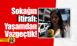 Sokağın itirafı: Yaşamdan vazgeçtik!