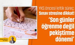 YKS öncesi kritik süreç: Sınav stresine dikkat! ‘Son günler öğrenme değil pekiştirme dönemi’
