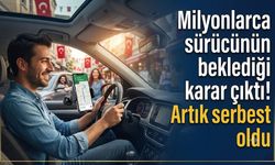 Milyonlarca sürücünün beklediği karar çıktı! Artık serbest oldu