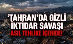 Tahran'da gizli savaş: Asıl tehlike içeride!