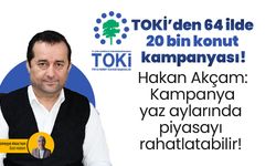 TOKİ’den 64 ilde 20 bin konut kampanyası! Hakan Akçam: Kampanya yaz aylarında piyasayı rahatlatabilir!