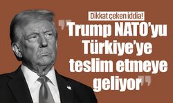Dikkat çeken iddia! “Trump NATO’yu Türkiye’ye teslim etmeye geliyor”