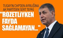 Tugay'ın CHP'den ayrılığına AK Parti'den sert tepki: "Rozetliyken fayda sağlamayan..."