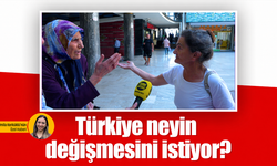 Türkiye neyin değişmesini istiyor?