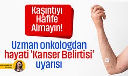 Kaşıntıyı hafife almayın! Uzman onkologdan hayati 'Kanser Belirtisi' uyarısı