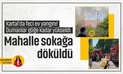 Kartal’da feci ev yangını! Dumanlar göğe kadar yükseldi: Mahalle sokağa döküldü
