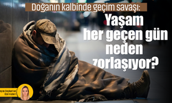 Doğanın kalbinde geçim savaşı: Yaşam her geçen gün neden zorlaşıyor?