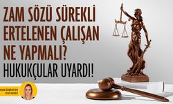 Zam sözü sürekli ertelenen çalışan ne yapmalı? Hukukçular uyardı!