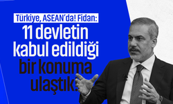 Türkiye, ASEAN’da! Fidan: 11 devletin kabul edildiği bir konuma ulaştık!