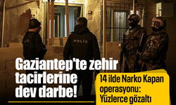 Gaziantep'te zehir tacirlerine dev darbe! 14 ilde Narko Kapan operasyonu: Yüzlerce gözaltı