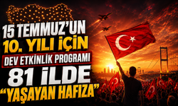 15 Temmuz'un 10. Yılı için dev etkinlik programı: 81 ilde "Yaşayan Hafıza"