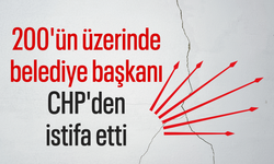 200'ün üzerinde belediye başkanı CHP'den istifa etti!