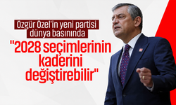 Özgür Özel'in yeni partisi dünya basınında: "2028 seçimlerinin kaderini değiştirebilir"